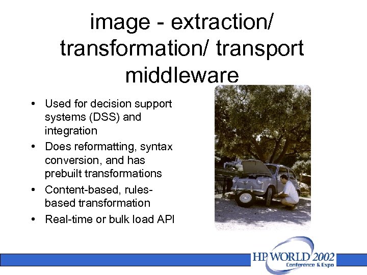 image - extraction/ transformation/ transport middleware • Used for decision support systems (DSS) and