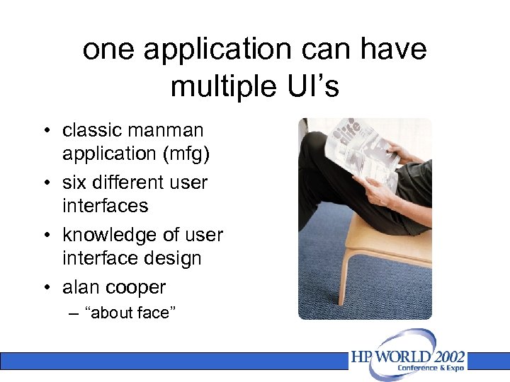 one application can have multiple UI’s • classic manman application (mfg) • six different