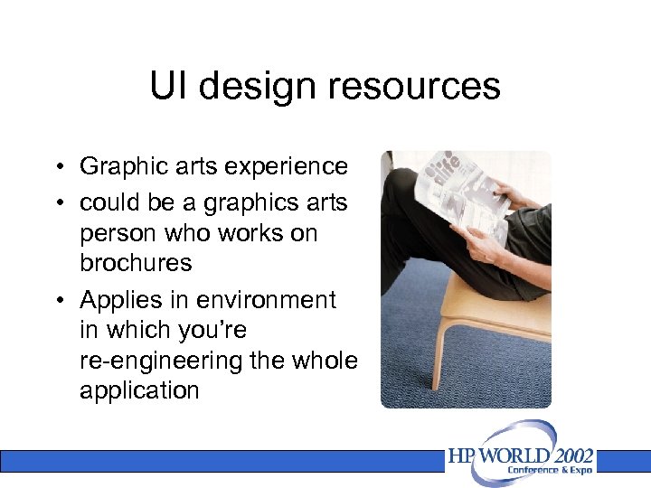 UI design resources • Graphic arts experience • could be a graphics arts person