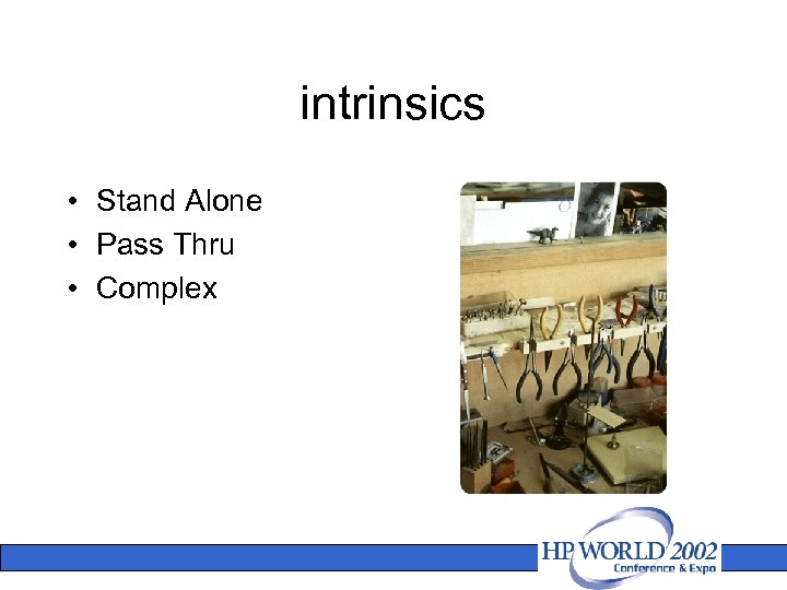 intrinsics • Stand Alone • Pass Thru • Complex 