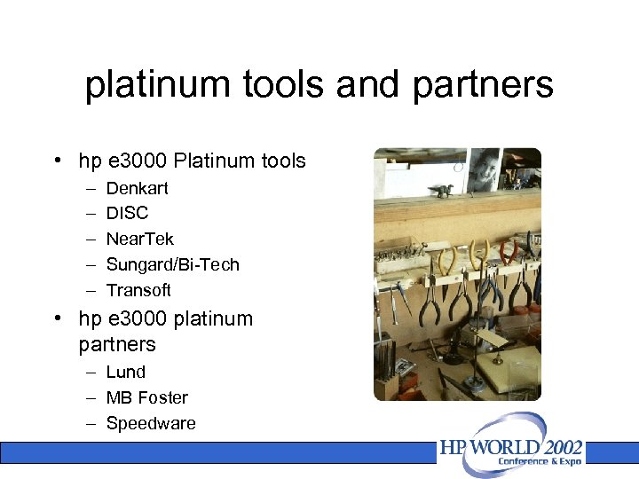 platinum tools and partners • hp e 3000 Platinum tools – – – Denkart