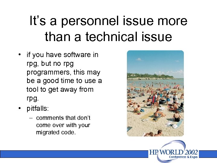 It’s a personnel issue more than a technical issue • if you have software