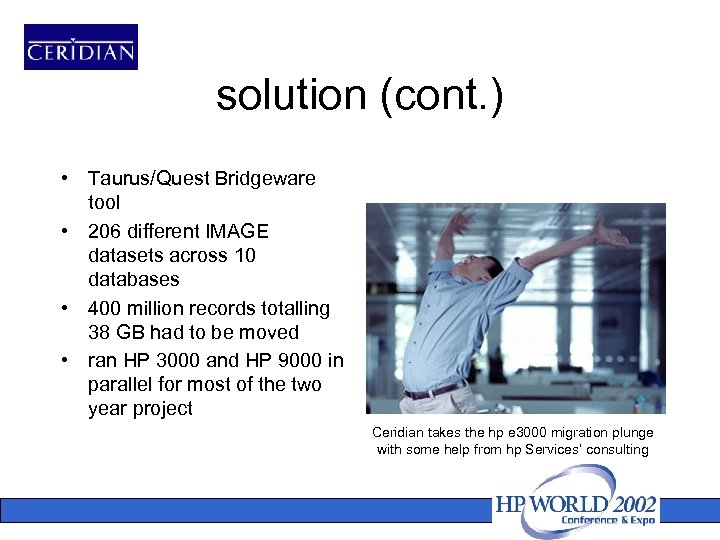 solution (cont. ) • Taurus/Quest Bridgeware tool • 206 different IMAGE datasets across 10