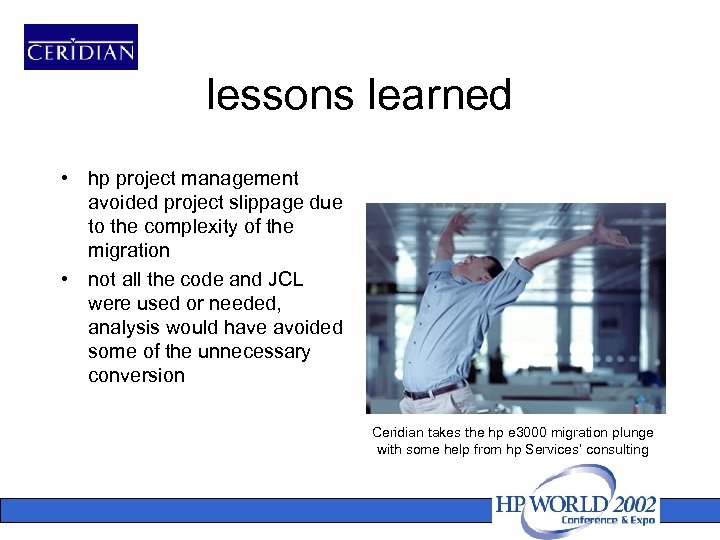 lessons learned • hp project management avoided project slippage due to the complexity of