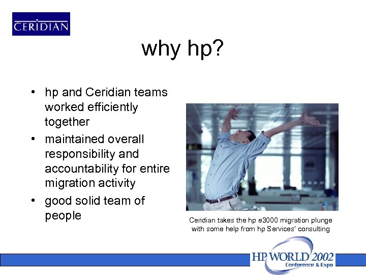 why hp? • hp and Ceridian teams worked efficiently together • maintained overall responsibility