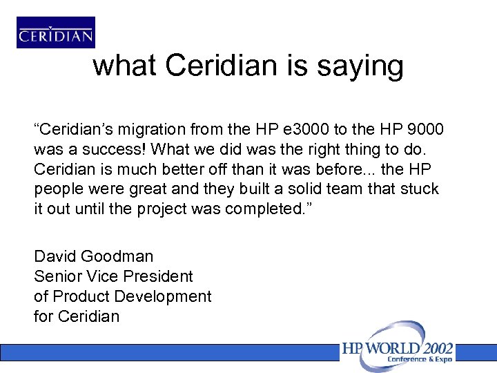 what Ceridian is saying “Ceridian’s migration from the HP e 3000 to the HP