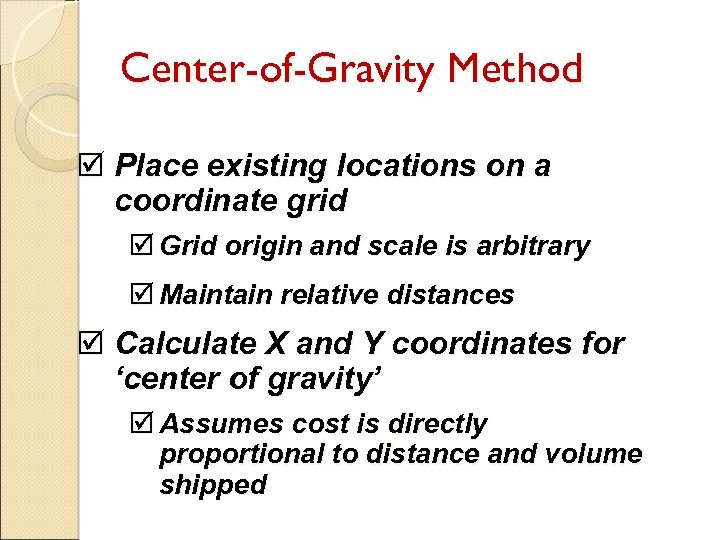 Center-of-Gravity Method þ Place existing locations on a coordinate grid þ Grid origin and
