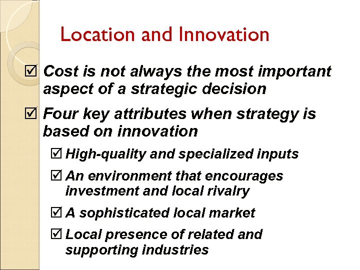 Location and Innovation þ Cost is not always the most important aspect of a