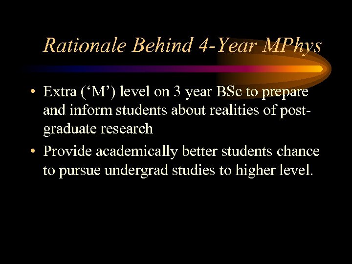 Rationale Behind 4 -Year MPhys • Extra (‘M’) level on 3 year BSc to