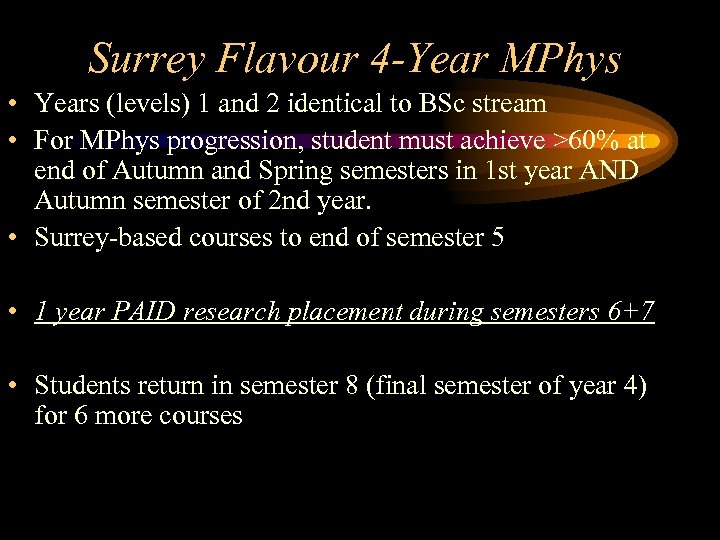 Surrey Flavour 4 -Year MPhys • Years (levels) 1 and 2 identical to BSc