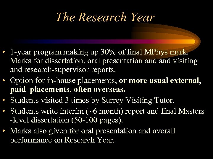 The Research Year • 1 -year program making up 30% of final MPhys mark.