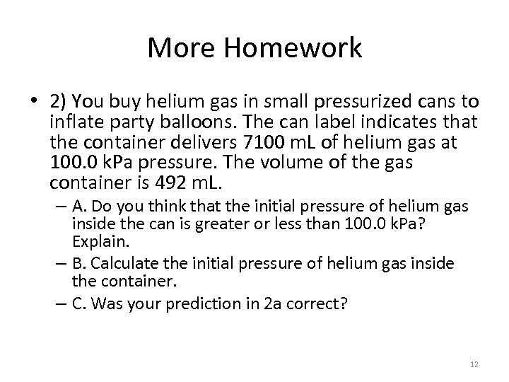 More Homework • 2) You buy helium gas in small pressurized cans to inflate