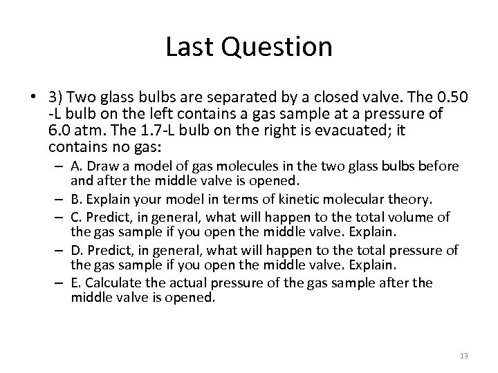 Last Question • 3) Two glass bulbs are separated by a closed valve. The