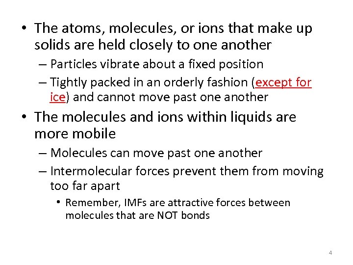  • The atoms, molecules, or ions that make up solids are held closely