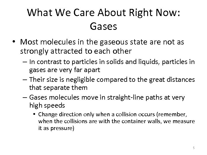 What We Care About Right Now: Gases • Most molecules in the gaseous state