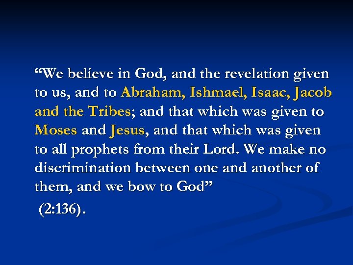 “We believe in God, and the revelation given to us, and to Abraham, Ishmael,