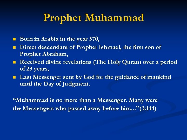 Prophet Muhammad n n Born in Arabia in the year 570, Direct descendant of