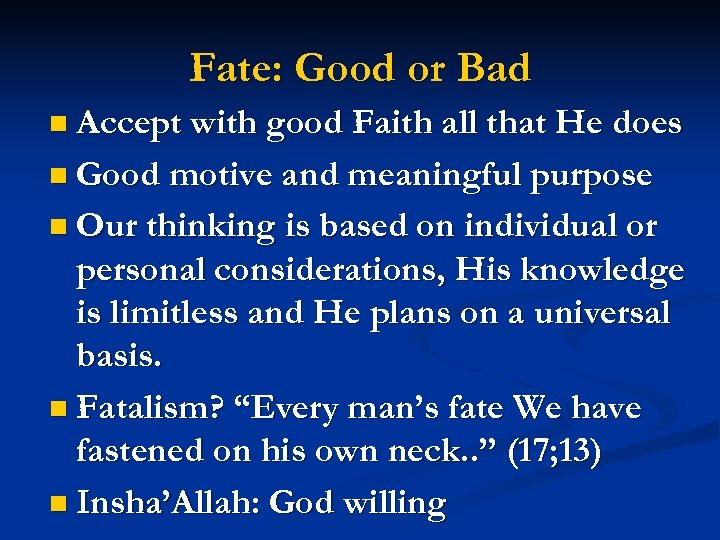 Fate: Good or Bad n Accept with good Faith all that He does n