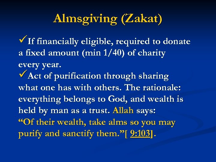 Almsgiving (Zakat) üIf financially eligible, required to donate a fixed amount (min 1/40) of