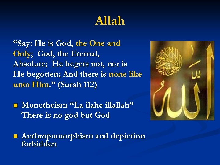 Allah “Say: He is God, the One and Only; God, the Eternal, Absolute; He