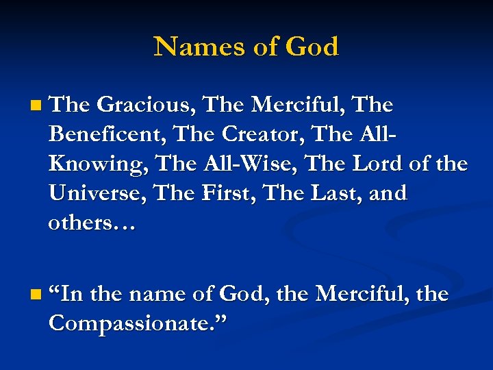 Names of God n The Gracious, The Merciful, The Beneficent, The Creator, The All.