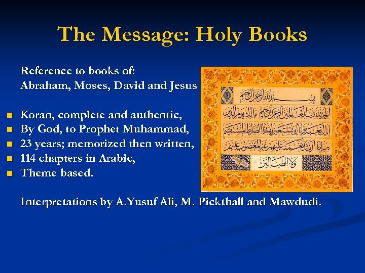 The Message: Holy Books Reference to books of: Abraham, Moses, David and Jesus n