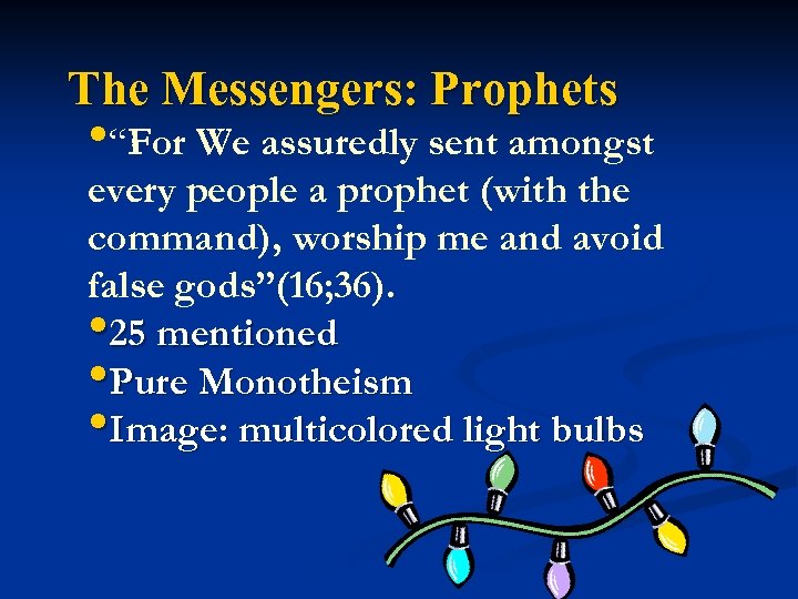The Messengers: Prophets • “For We assuredly sent amongst every people a prophet (with