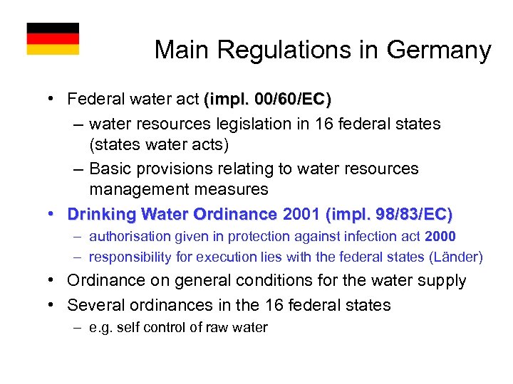 Main Regulations in Germany • Federal water act (impl. 00/60/EC) – water resources legislation