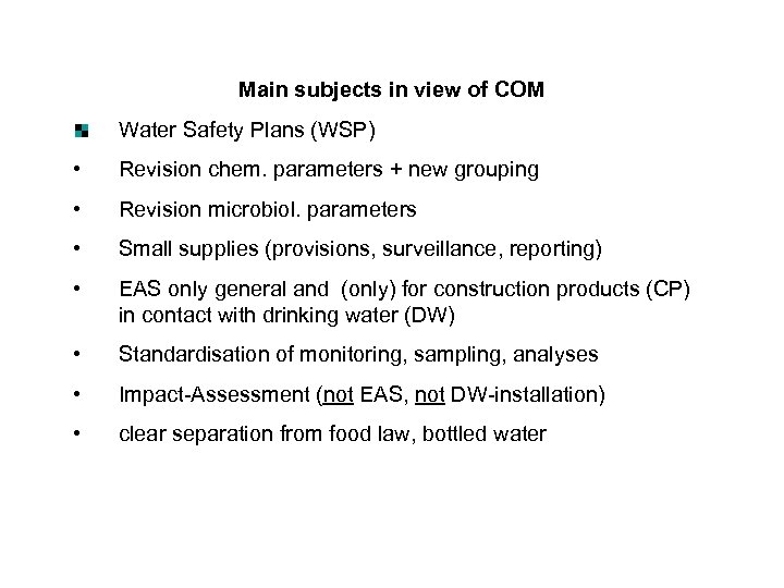 Main subjects in view of COM Water Safety Plans (WSP) • Revision chem. parameters