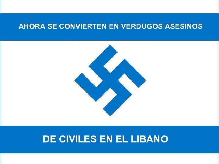 AHORA SE CONVIERTEN EN VERDUGOS ASESINOS DE CIVILES EN EL LIBANO 