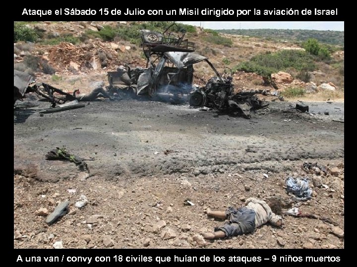 Ataque el Sábado 15 de Julio con un Misil dirigido por la aviación de