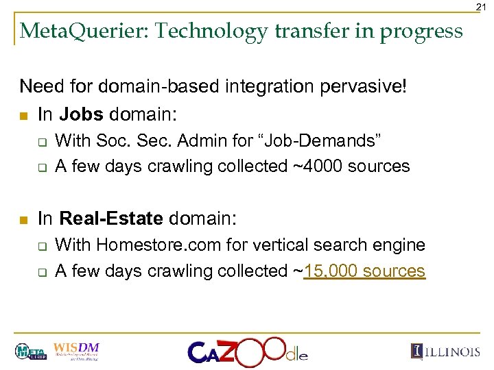 21 Meta. Querier: Technology transfer in progress Need for domain-based integration pervasive! n In