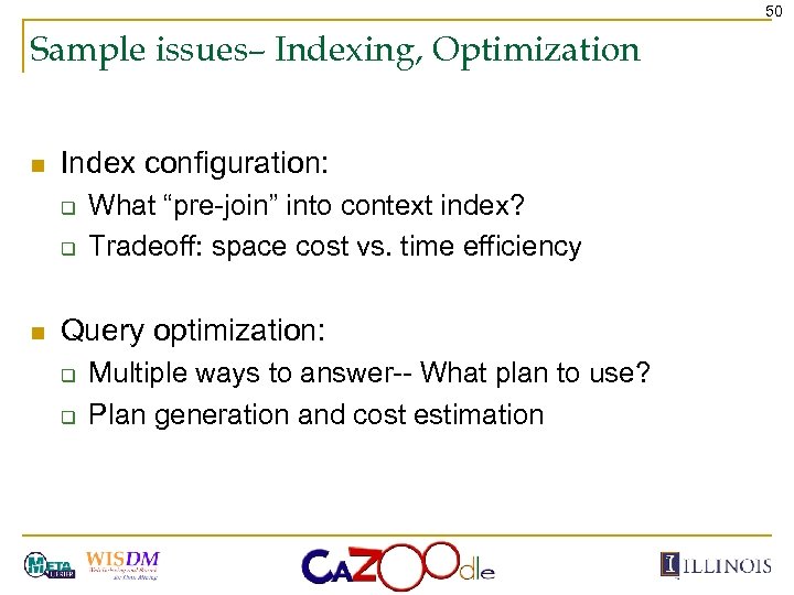 50 Sample issues– Indexing, Optimization n Index configuration: q q n What “pre-join” into