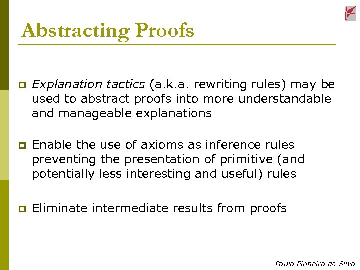 Abstracting Proofs p Explanation tactics (a. k. a. rewriting rules) may be used to