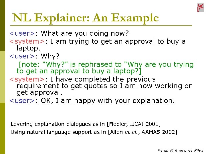 NL Explainer: An Example <user>: What are you doing now? <system>: I am trying