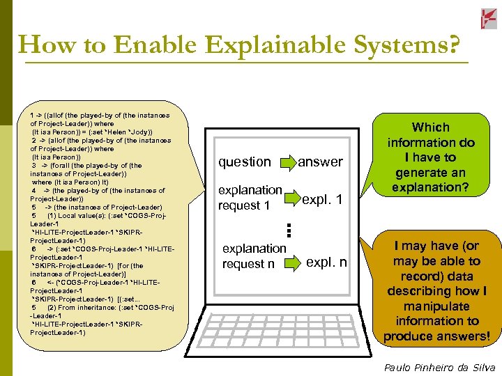 How to Enable Explainable Systems? question answer explanation request 1 expl. 1 … 1