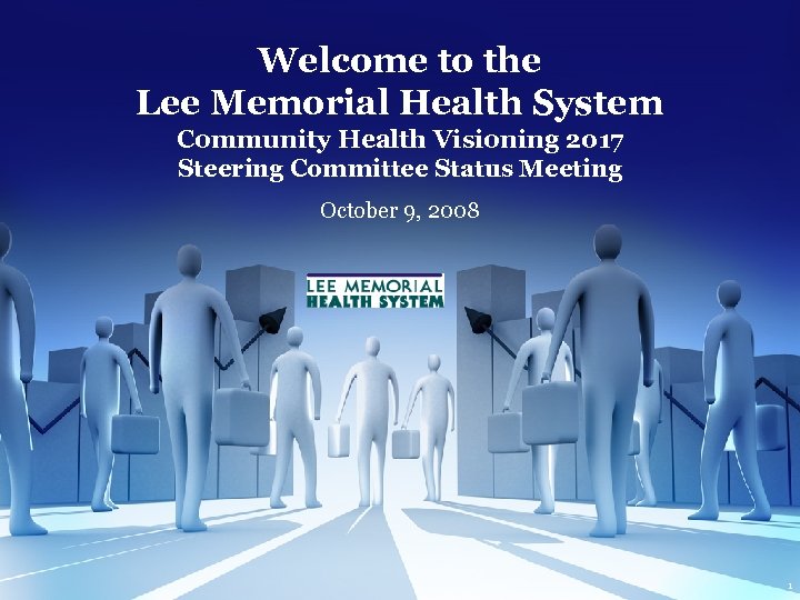 Welcome to the Lee Memorial Health System Community Health Visioning 2017 Steering Committee Status