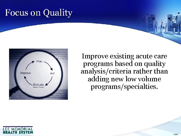 Focus on Quality Improve existing acute care programs based on quality analysis/criteria rather than