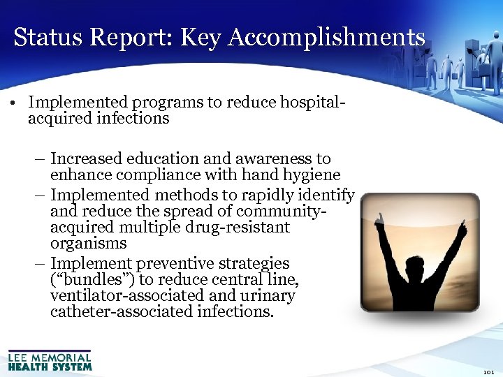 Status Report: Key Accomplishments • Implemented programs to reduce hospitalacquired infections – Increased education