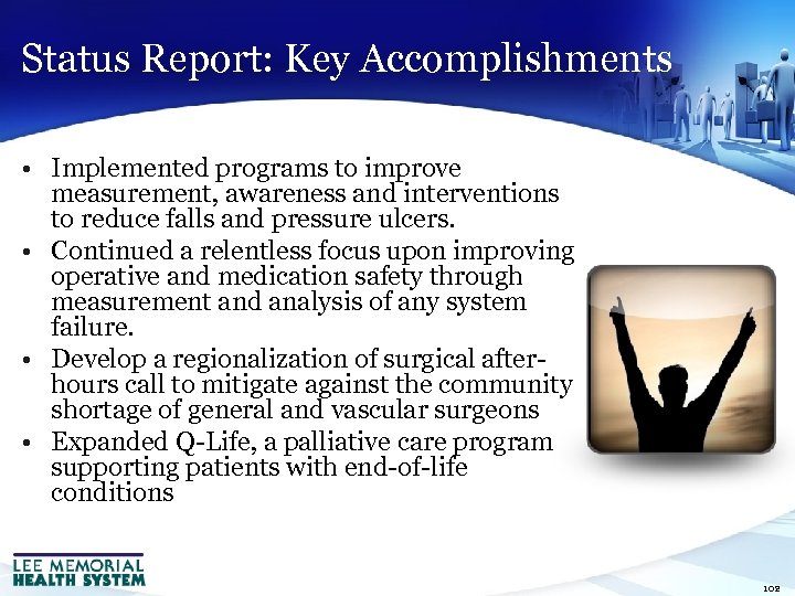 Status Report: Key Accomplishments • Implemented programs to improve measurement, awareness and interventions to