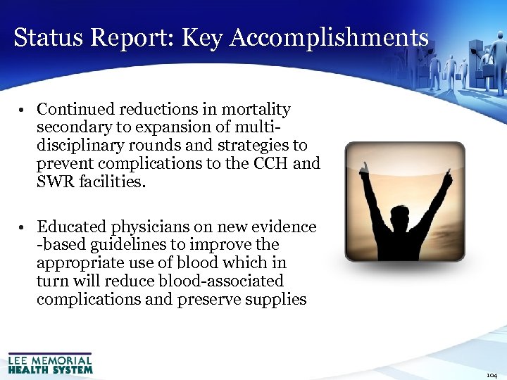 Status Report: Key Accomplishments • Continued reductions in mortality secondary to expansion of multidisciplinary