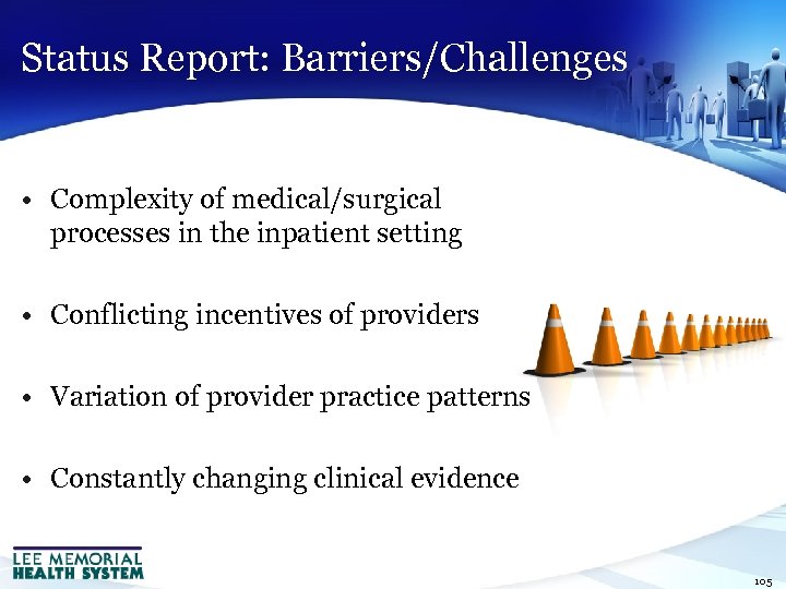 Status Report: Barriers/Challenges • Complexity of medical/surgical processes in the inpatient setting • Conflicting