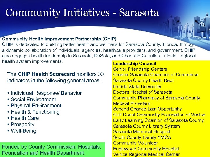 Community Initiatives - Sarasota Community Health Improvement Partnership (CHIP) CHIP is dedicated to building