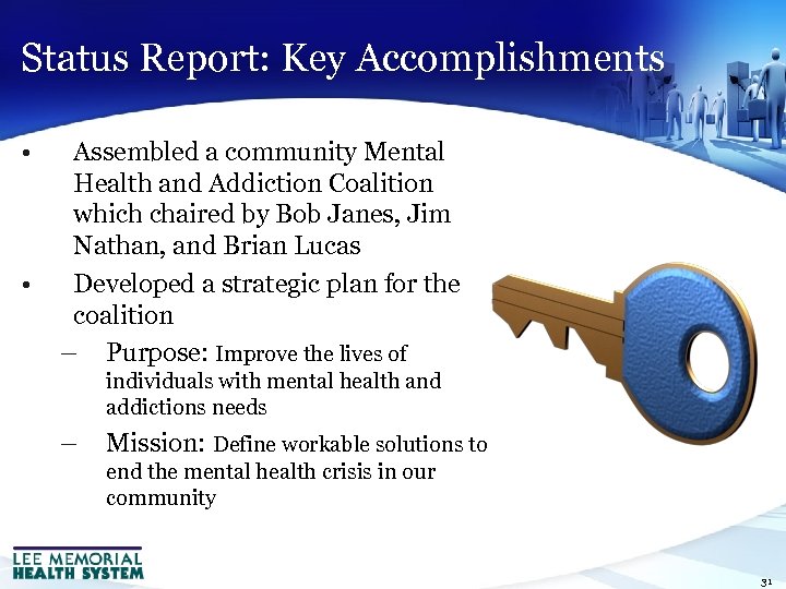 Status Report: Key Accomplishments • • Assembled a community Mental Health and Addiction Coalition