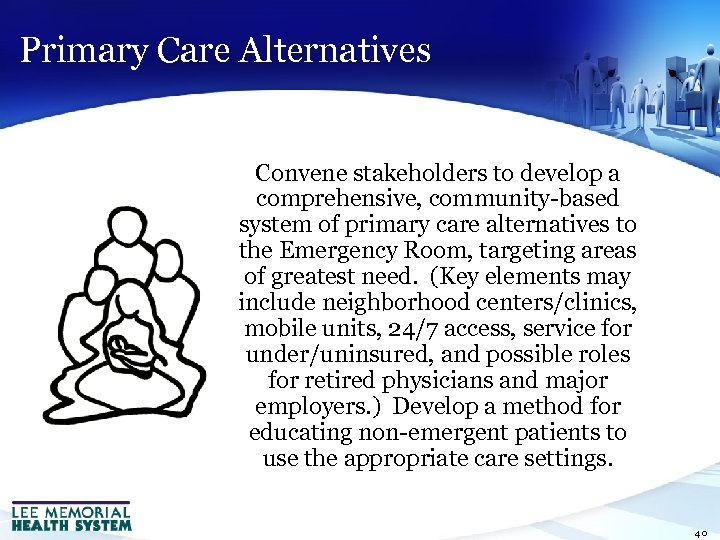 Primary Care Alternatives Convene stakeholders to develop a comprehensive, community-based system of primary care