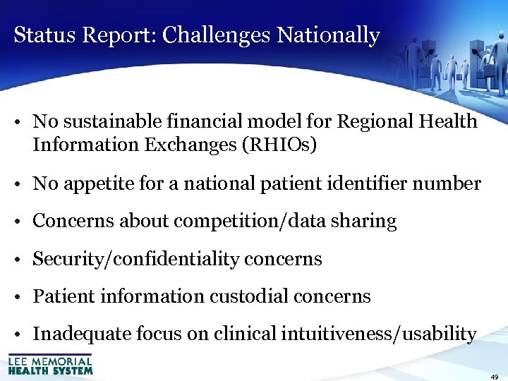 Status Report: Challenges Nationally • No sustainable financial model for Regional Health Information Exchanges
