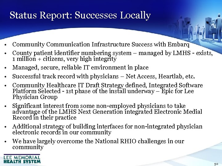 Status Report: Successes Locally • Community Communication Infrastructure Success with Embarq • County patient