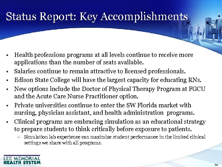 Status Report: Key Accomplishments • Health professions programs at all levels continue to receive