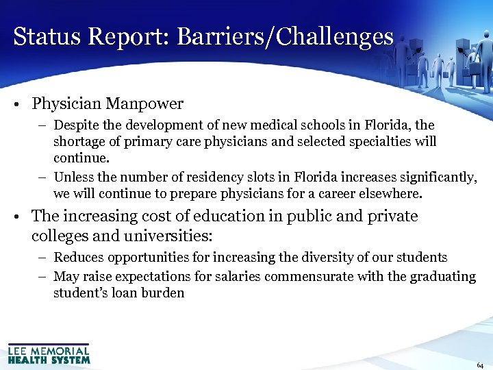 Status Report: Barriers/Challenges • Physician Manpower – Despite the development of new medical schools