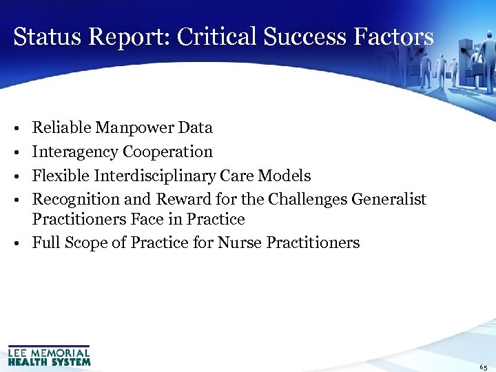 Status Report: Critical Success Factors • • Reliable Manpower Data Interagency Cooperation Flexible Interdisciplinary
